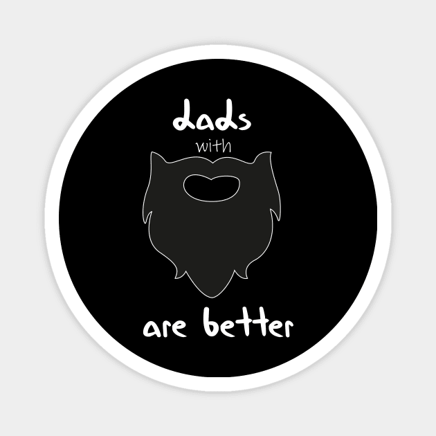 dads with beards are better funny quote Magnet by MerchSpot